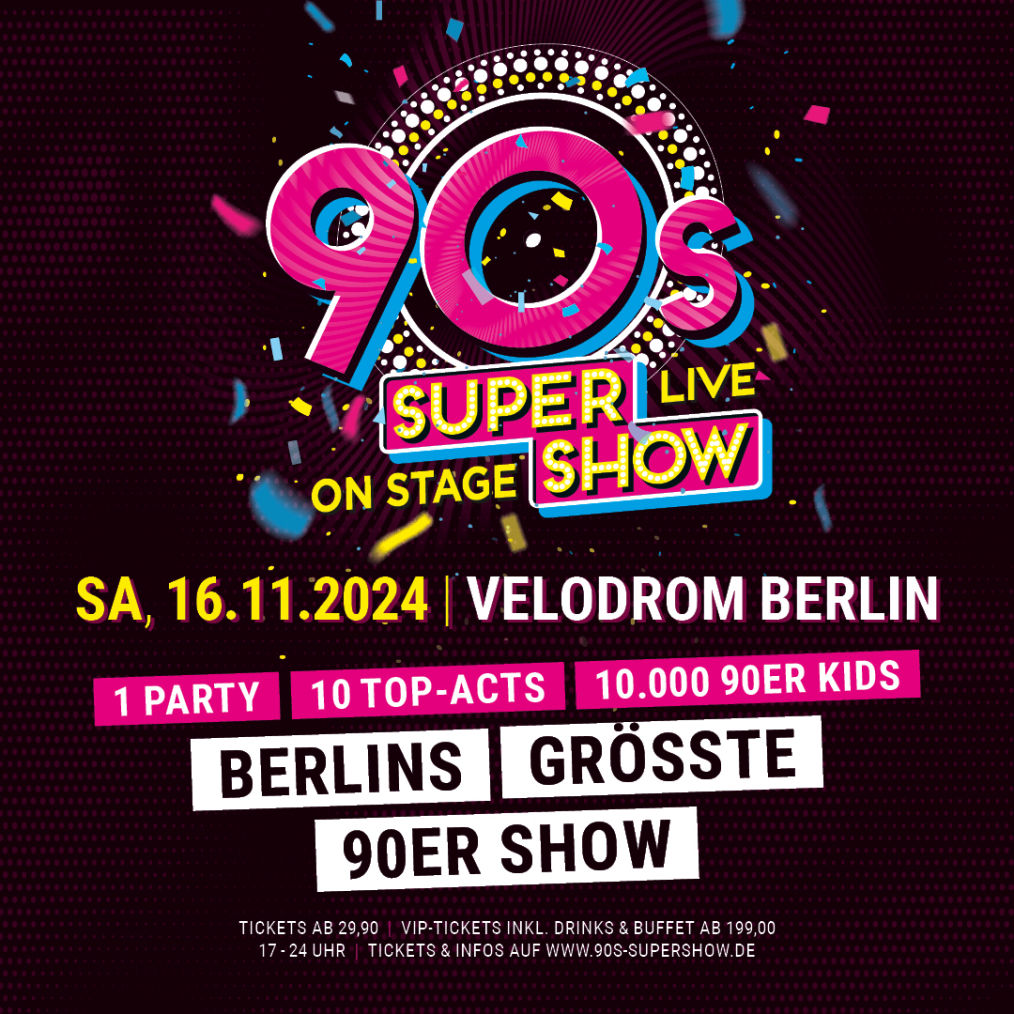 90s Super Show Berlin Berlins größte 90er Party